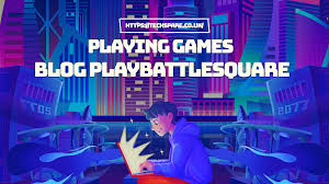 playing games on blog playbattlesquare