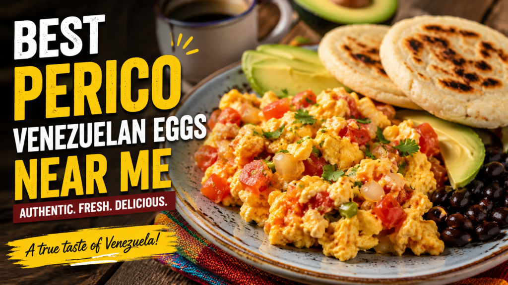 Best Perico Venezuelan Eggs Near Me: Where to Find the Most Flavorful Venezuelan Breakfast best perico venezuelan eggs near me