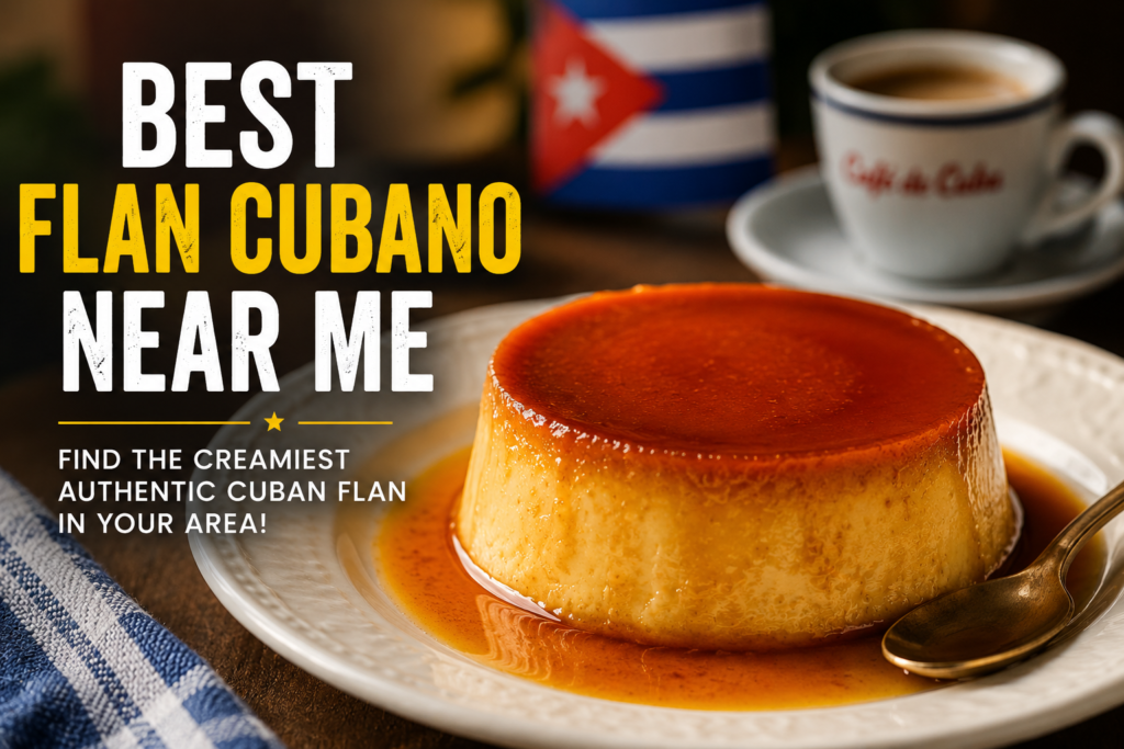 Best Flan Cubano Near Me: Where to Find the Creamiest Cuban Dessert in 2026 Best Flan Cubano Near Me
