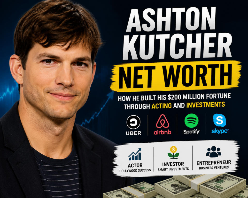 Ashton Kutcher Net Worth: Wealth, Investments, Business Journey, and How He Built His Fortune Ashton Kutcher Net Worth
