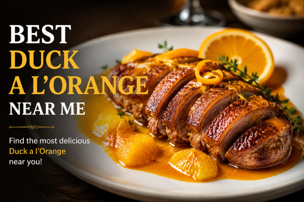 Best Duck a L’Orange Near Me: How to Find the Perfect Plate Quickly and Easily Best Duck a L’Orange Near Me